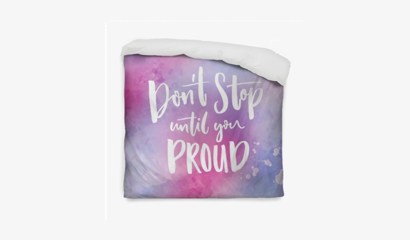 Don't Stop Until You Proud - Inspirational Words On A Watercolor Background, transparent png