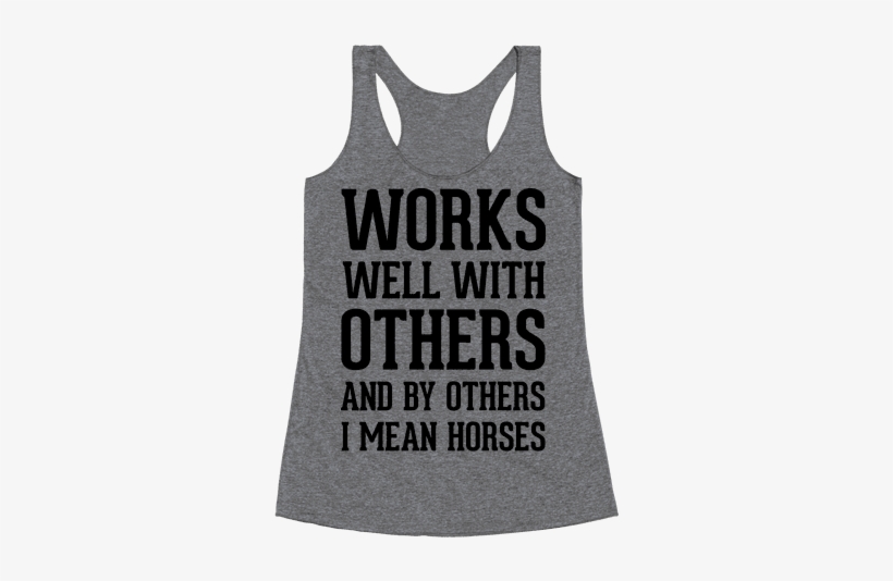 By Others I Mean Horses Racerback Tank Top - Laces Tight And Gloves Dusty Racerback Tank Top Top:, transparent png
