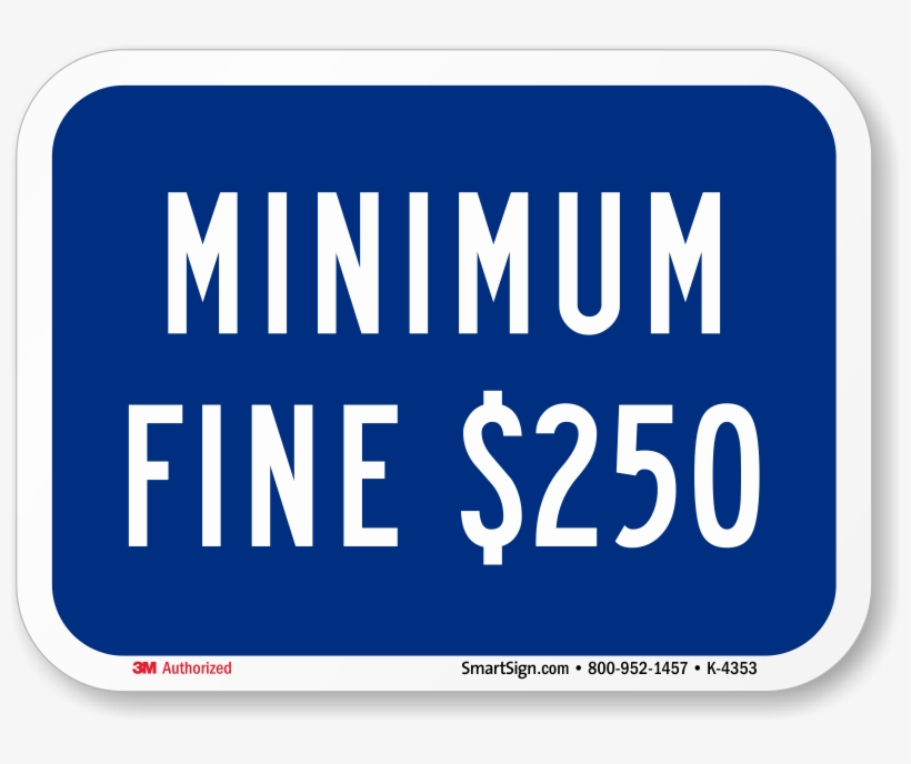 California Handicap Parking Fine Sign, Minimum $250 - California Handicap Parking Fine Sign, Minimum Fine, transparent png
