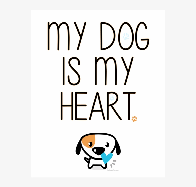 My Dog Is My Heart Print - My Dog Is My Heart, transparent png