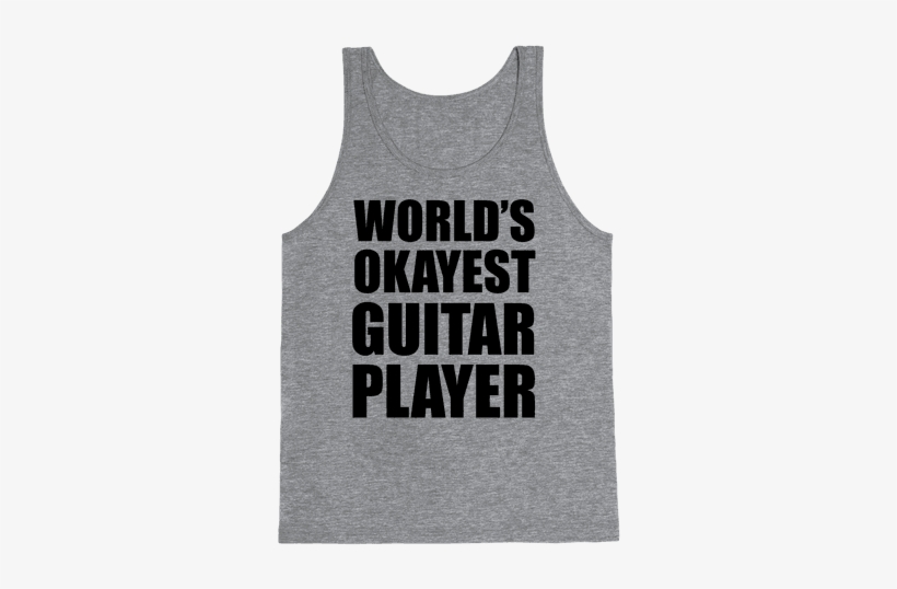 World's Okayest Guitar Player Tank Top - Have The Body Of A God Unfortunately, transparent png