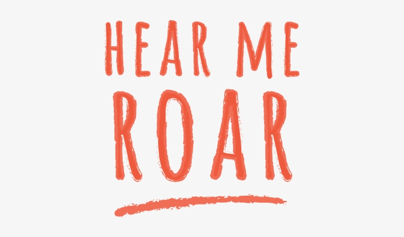 Hear Me Roar Title - Poster, transparent png