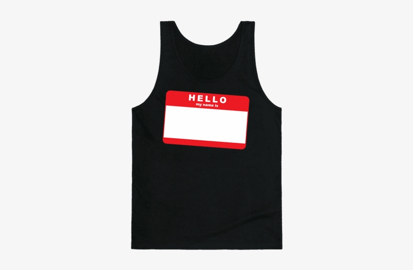 Hello My Name Is Tank Top - Hello My Name, transparent png