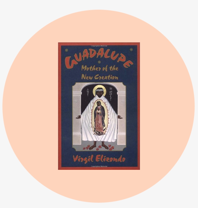 Elizondo, Virgilio, Guadalupe - Guadalupe, Mother Of The New Creation [book], transparent png