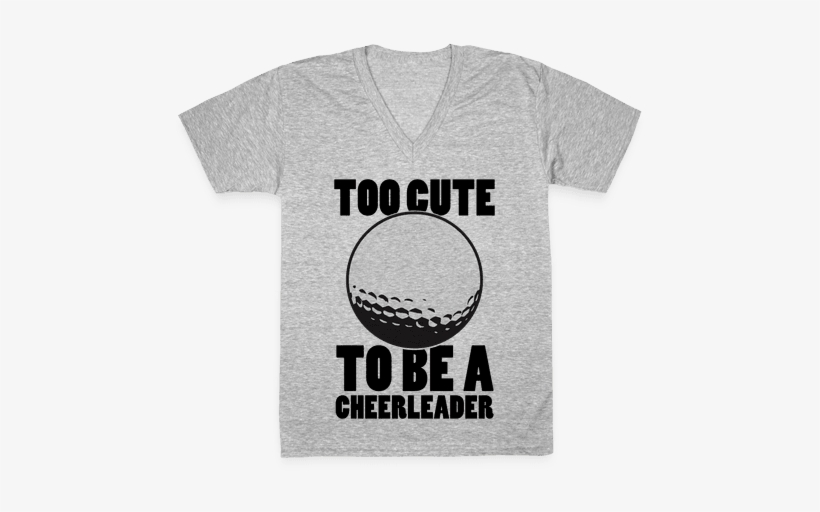 Too Cute To Be A Cheerleader V-neck Tee Shirt - Too Cute To Be A Cheerleader (hockey) T-shirt: Funny, transparent png
