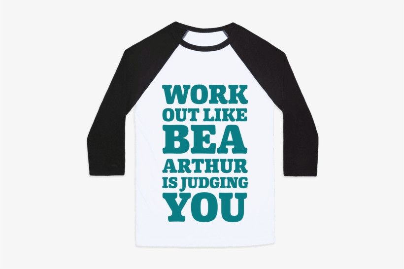 Workout Like Bea Arthur Is Judging You Baseball Tee - Black Lives Matter Muslim Lives Matter, transparent png