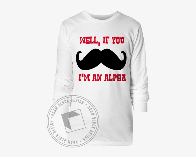 Alpha Phi Lambda Alpha If You Mustache Long Sleeve - Davidandgoliathtees, transparent png