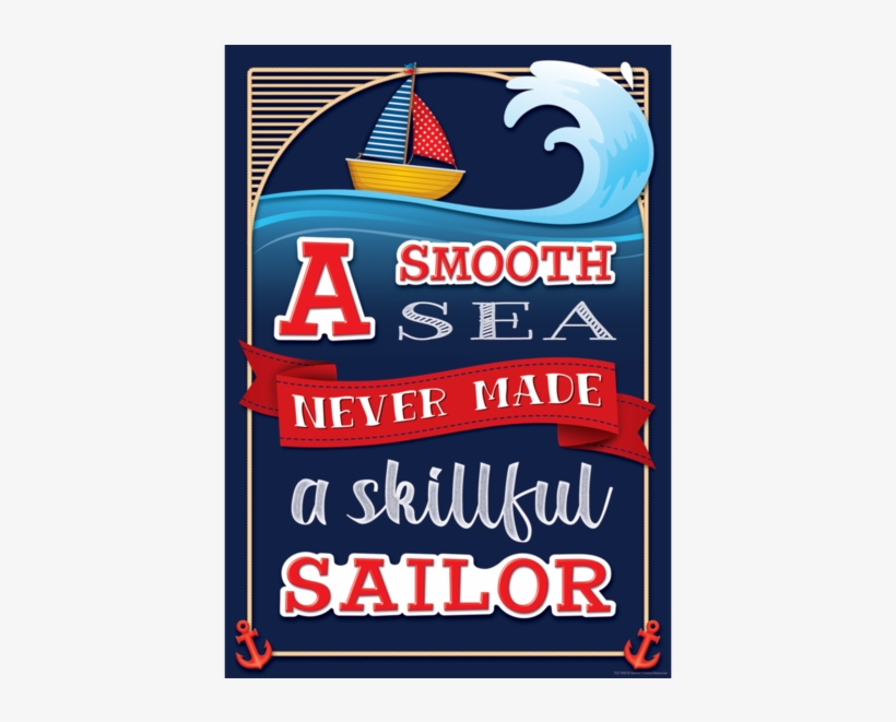 A Smooth Sea Never Made A Skillful Sailor Positive - Poster, transparent png