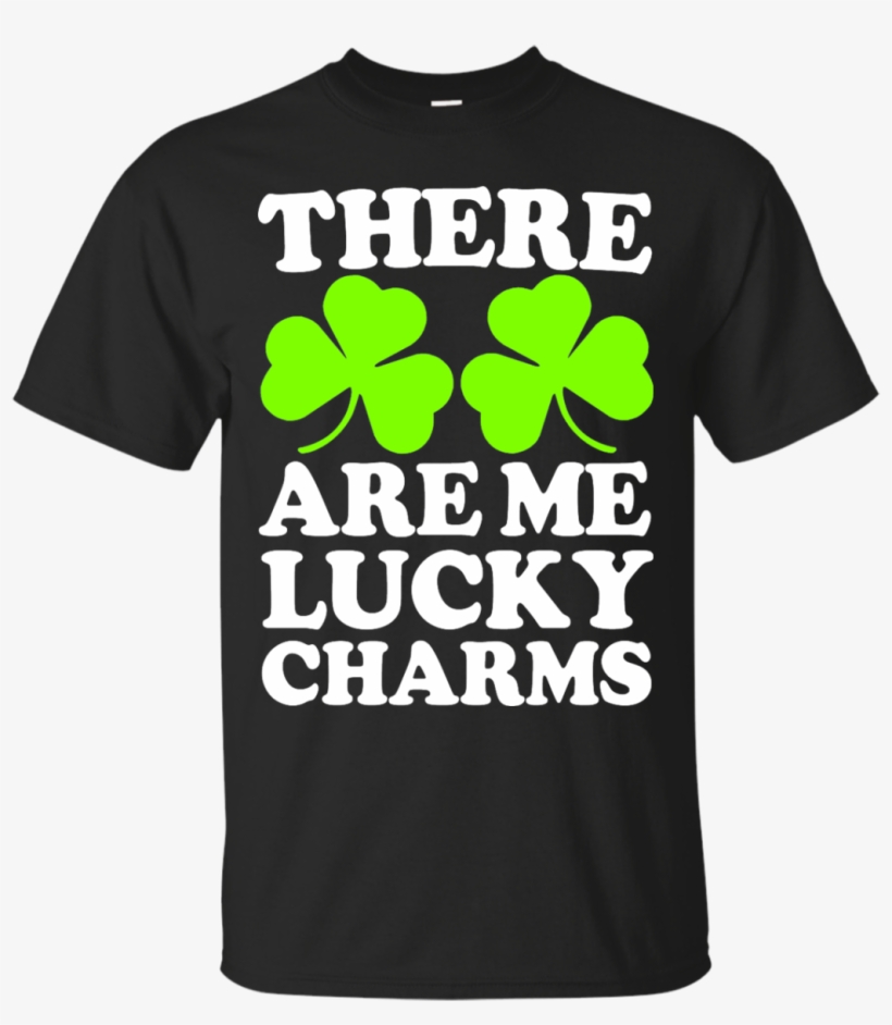 There Are Me Lucky Charms Tee Hoodie Tank Sold By Ifrogtees - Kings Are Born In September 20, transparent png
