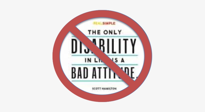 "the Only Disability Is Having A Bad Attitude" With - I M Not Your Inspiration, transparent png