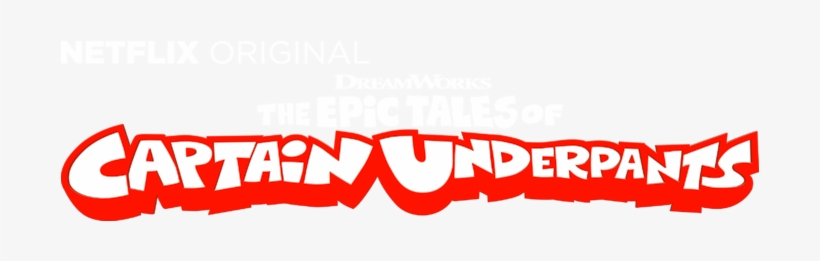 The Epic Tales Of Captain Underpants - Epic Tales Of Captain Underpants, transparent png
