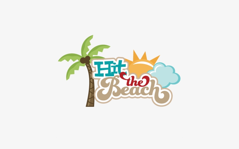 Hit The Beach Svg Scrapbook Title Beach Svg Files Sun - Scrapbooking, transparent png