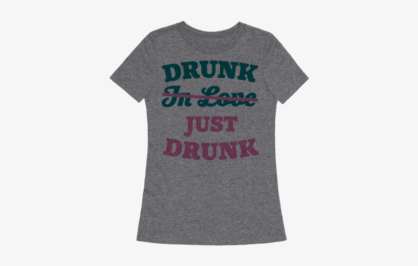 6710 Heathered Gray Nl Z1 T Drunk Just Drunk - T-shirt, transparent png