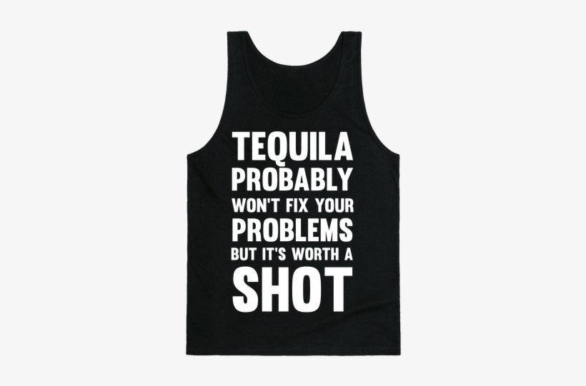 Tequila Probably Won't Fix Your Problems But It's Worth - I M Not Clumsy I M Falling With Style, transparent png