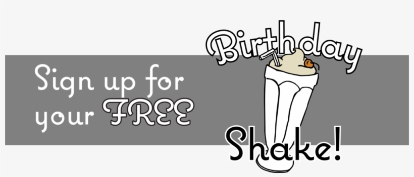 Sign Up For Your Free Birthday Shake - Birthday, transparent png
