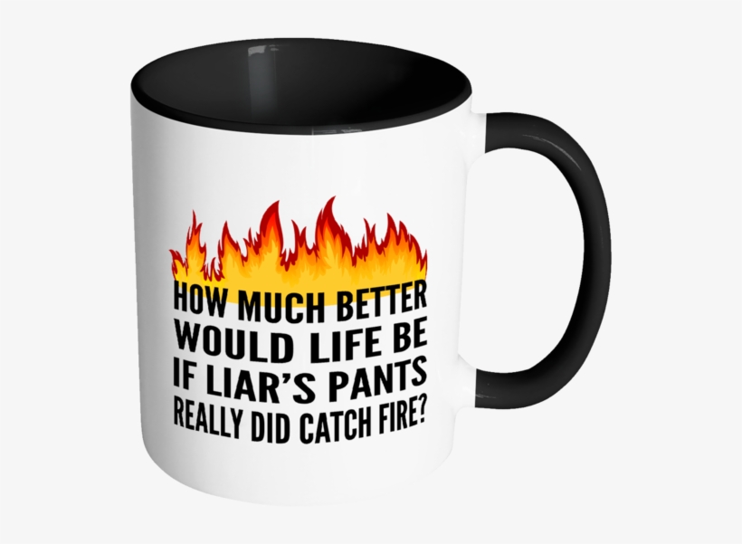 If Liar's Pants Really Did Catch Fire Color Accent - It's Not How Good You, transparent png