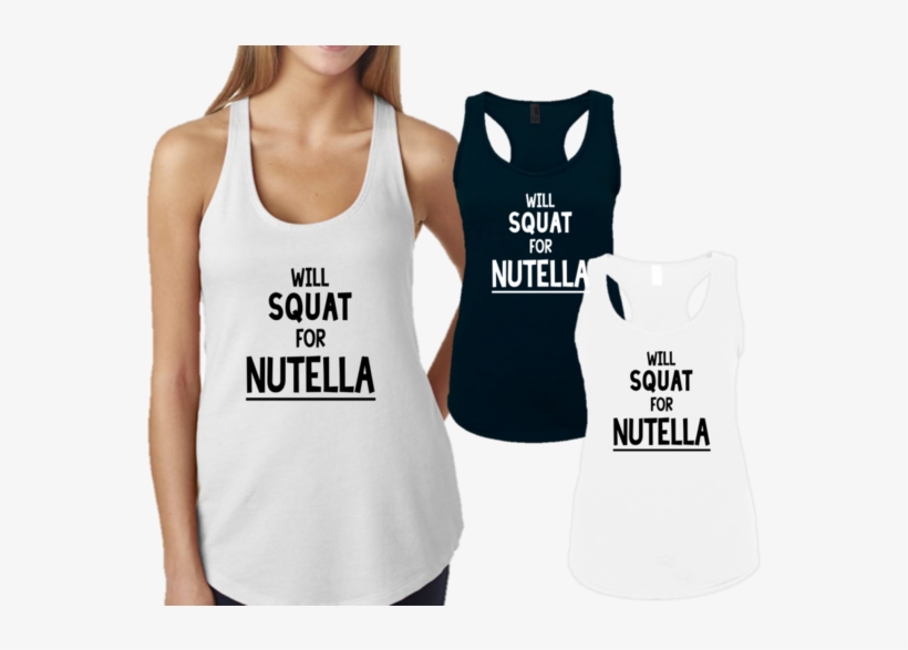 Will Squat For Nutella - - Im Tired As Fuck, transparent png