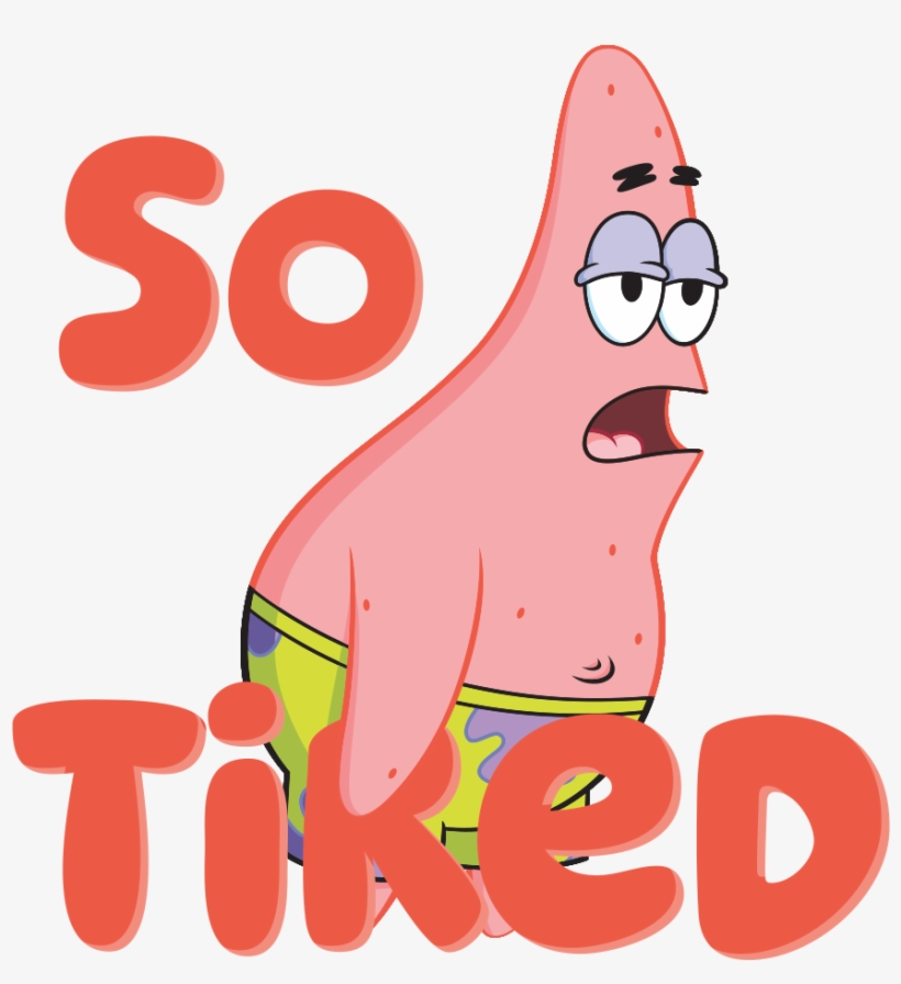 So Tired Sticker - Tired Patrick, transparent png