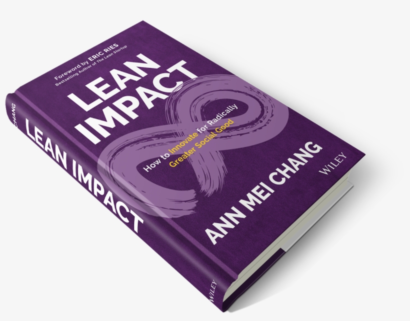 With Lean Impact, Ann Mei Chang Takes Us On Her Journey - Ann Mei Chang, transparent png