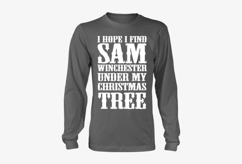 I Hope I Find Sam Winchester - All Men Are Created Equal But Only, transparent png