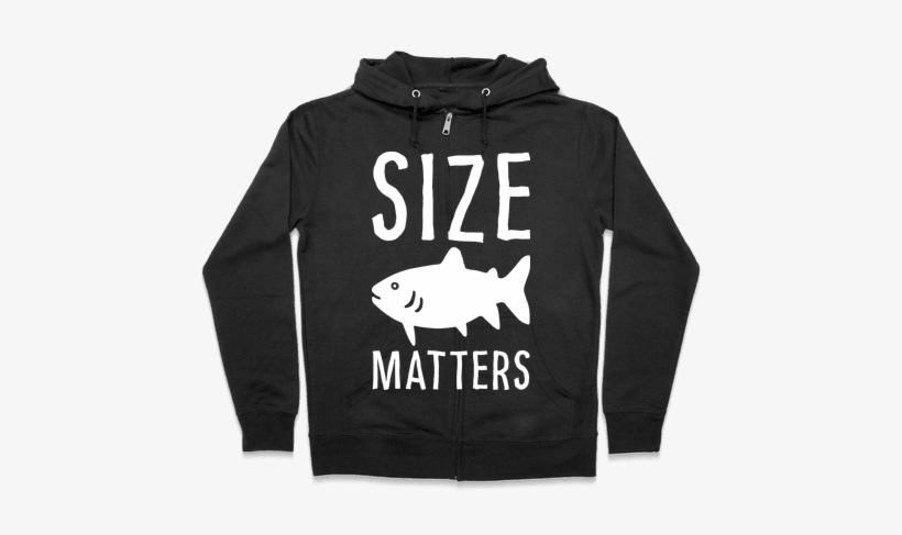 Size Matters Fishing Zip Hoodie - Halloween Gives Me The Real Big Frighten Hoodie: Funny, transparent png
