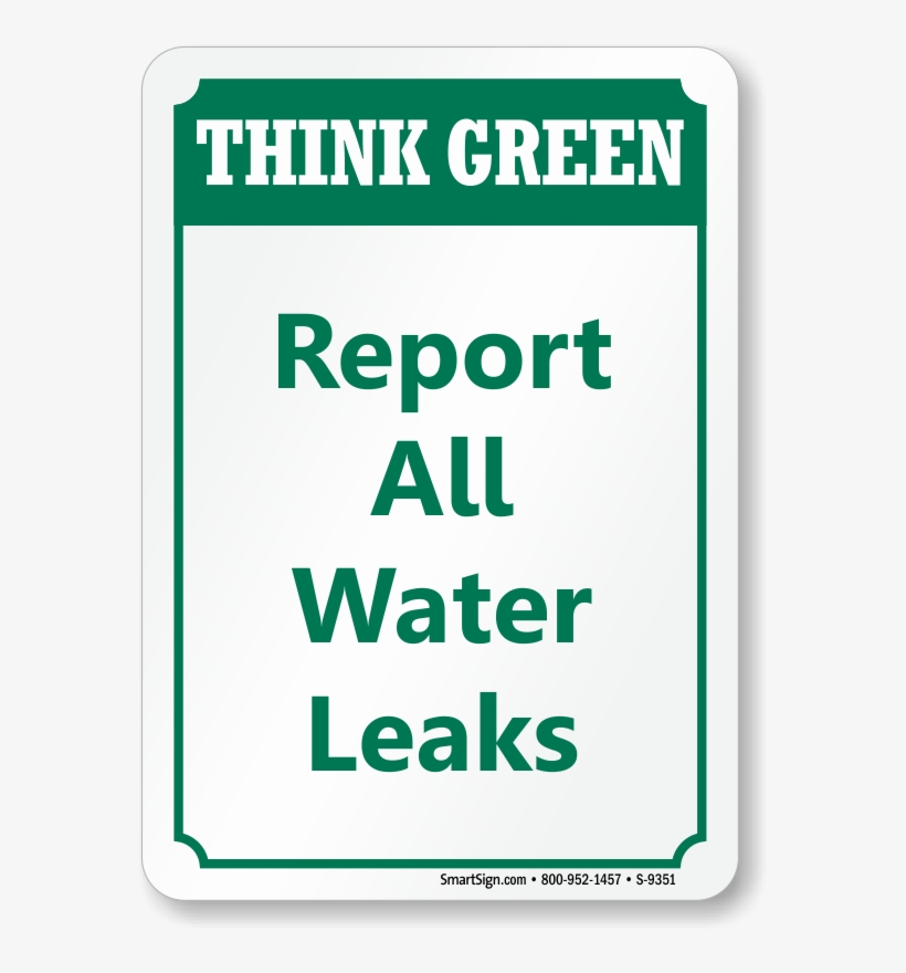 Report All Water Leaks Think Green Sign - Switch Off Lights Sign, transparent png