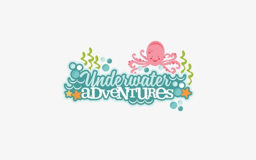 Underwater Adventures Title Svg Scrapbook Cut File - Cute Under Water Png, transparent png