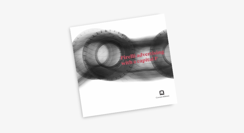 Pirelli Communications - Pirelli Advertising With A Capital P. Pirelli Visual, transparent png