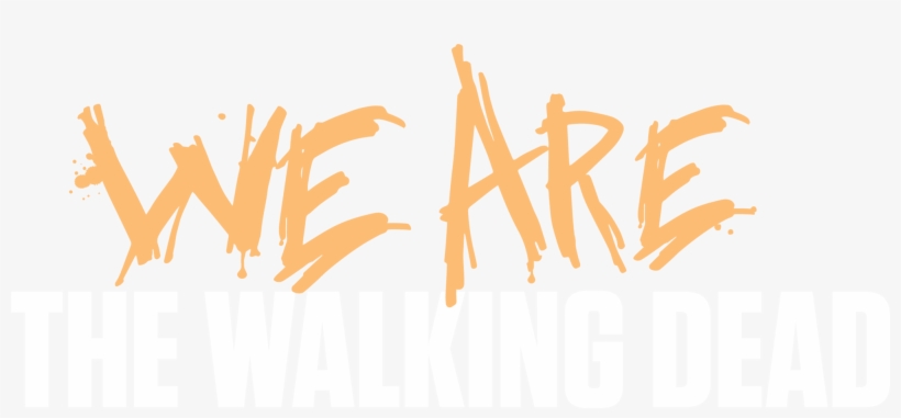 The Walking Dead - We Are The Walking Dead Png, transparent png