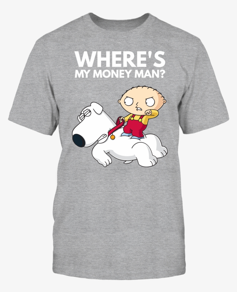 Family Guy Stewie Brian Where's My Money Man - Family Guy Funny Shirts Stewie, transparent png