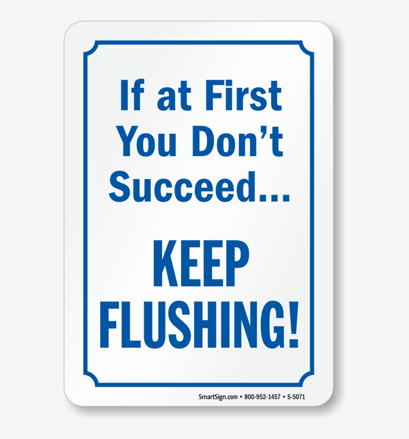 If At First You Don't Succeed Keep Flushing Restroom - If At First You Don T Succeed Keep Flushing, transparent png