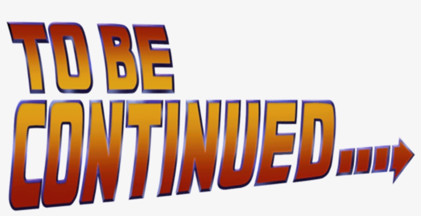 Clipart Free Be Continued The Child Of Television Pinterest - Back To The Future To Be Continued Transparent, transparent png