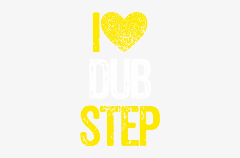I Love Dubstep V2 T-shirt - Never Stop When You Are Tired, transparent png