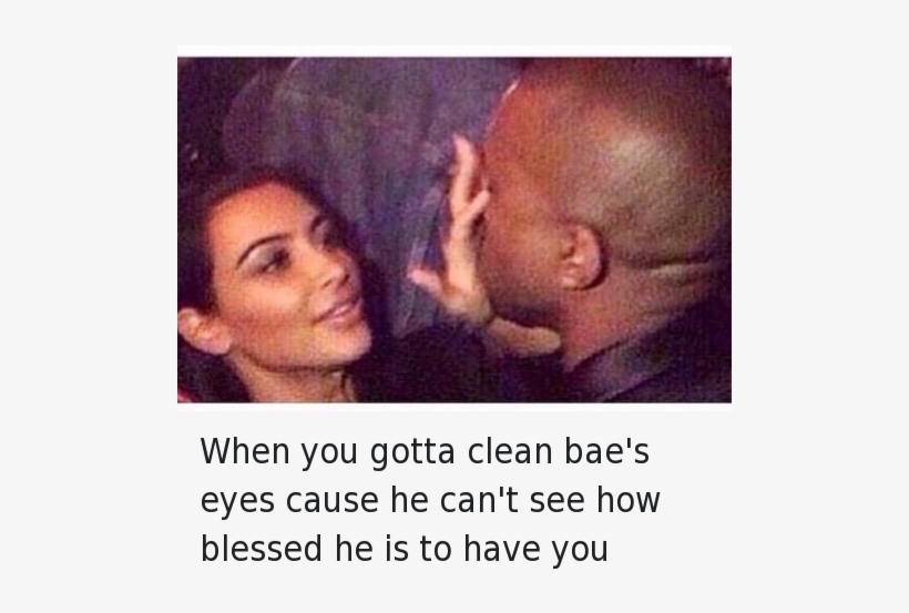Bae, Blessed, And Kanye - Kim And Kanye Love Quotes, transparent png