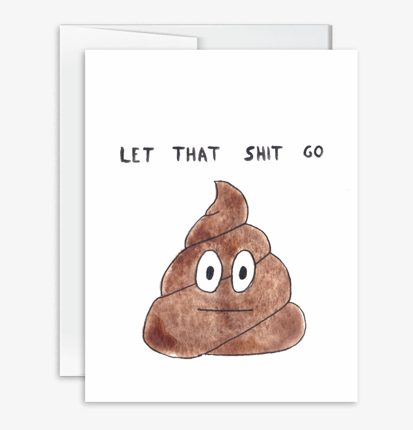 Let That Shit Go Poop Emoji Card [product Type] - Pile Of Poo Emoji, transparent png