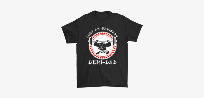 Just An Ordinary Demi Dad Father's Day Shirts Gildan - Just An Ordinary Demi-dad - Father Day Tshirt, transparent png