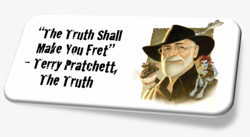 The Truth Shall Make You Fret - Terry Pratchett - 1014x485 PNG Download
