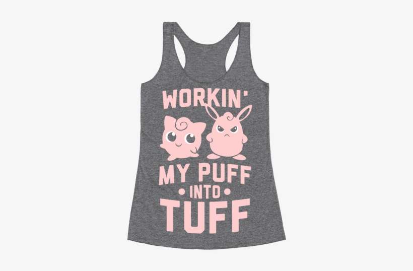 Workin' My Puff Into Tuff Racerback Tank Top - Turning My Puff Into Tuff, transparent png