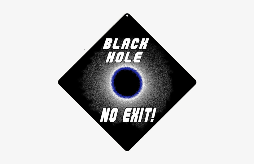Black Hole No Exit Sign - Black Hole No Exit - Sign, transparent png