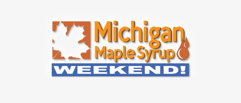 Michigan Maple Syrup Weekends In Michigan - Michigan, transparent png
