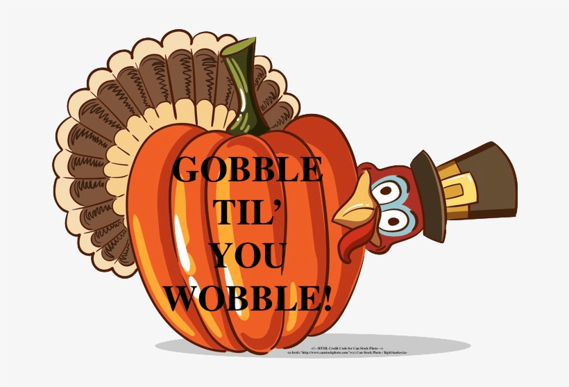 Cheatham News Wishes You A Happy Thanksgiving Clipart - Happy Thanksgiving Gobble Til You Wobble, transparent png