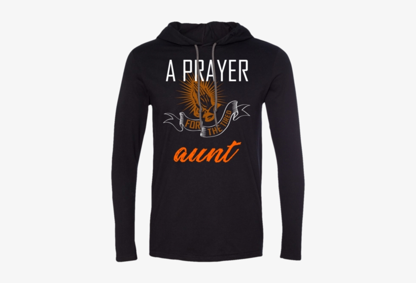 A Prayer For The Tired Aunt- Tshirt Hoodie - Player, transparent png