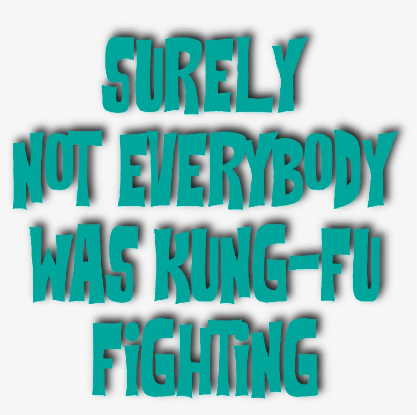 Surely, Not Everybody Was Kung-fu Fighting Vinyl Die - Graphic Design, transparent png