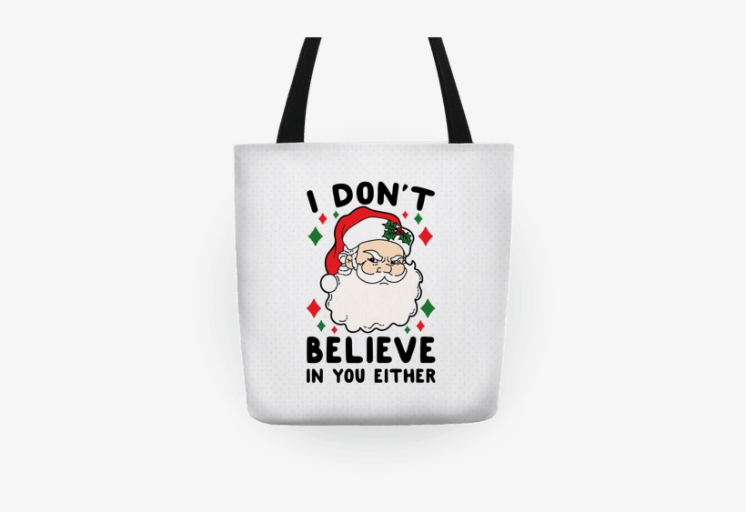 I Don't Believe In You Either Tote Bag - Don T Believe In You Either Santa, transparent png
