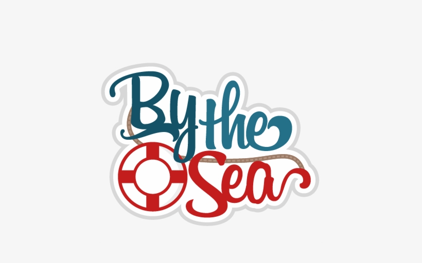By The Sea Svg Scrapbook Title Nautical Svg Cut Files - Miss Kate Cuttables Nautical, transparent png