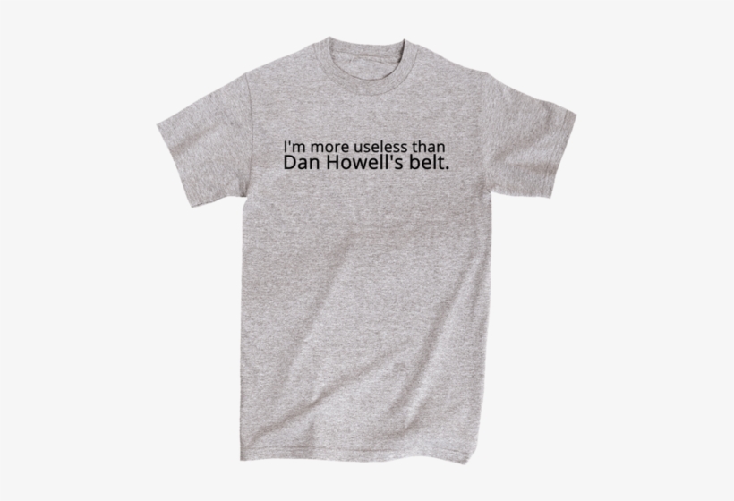 I'm More Useless Than Dan Howell's Belt - T-shirt, transparent png