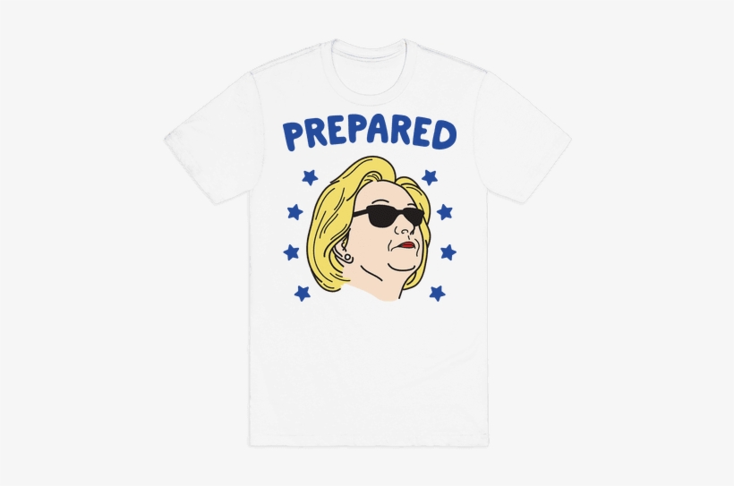 Prepared Hillary Clinton Mens T-shirt - Ve Got Anxiety Shirt, transparent png