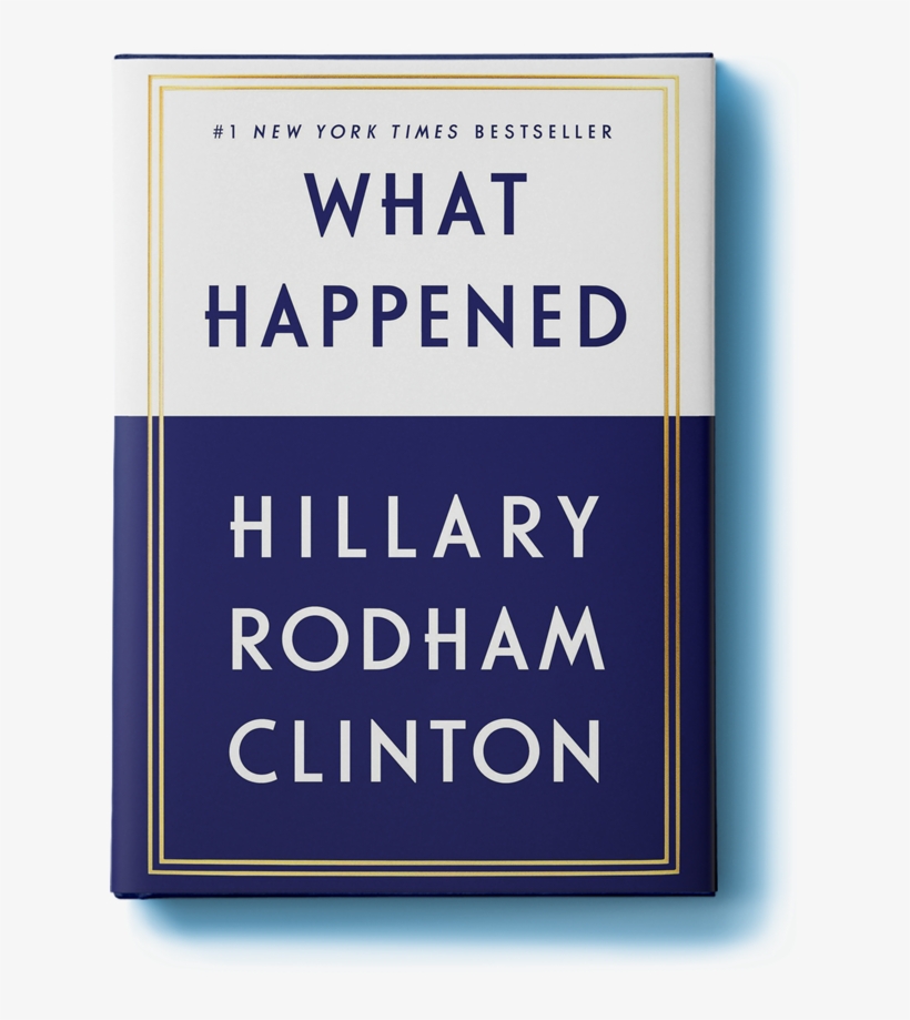 Hillary Clinton's 2016 Election Memoir - Hillary Rodham Clinton What Happened, transparent png