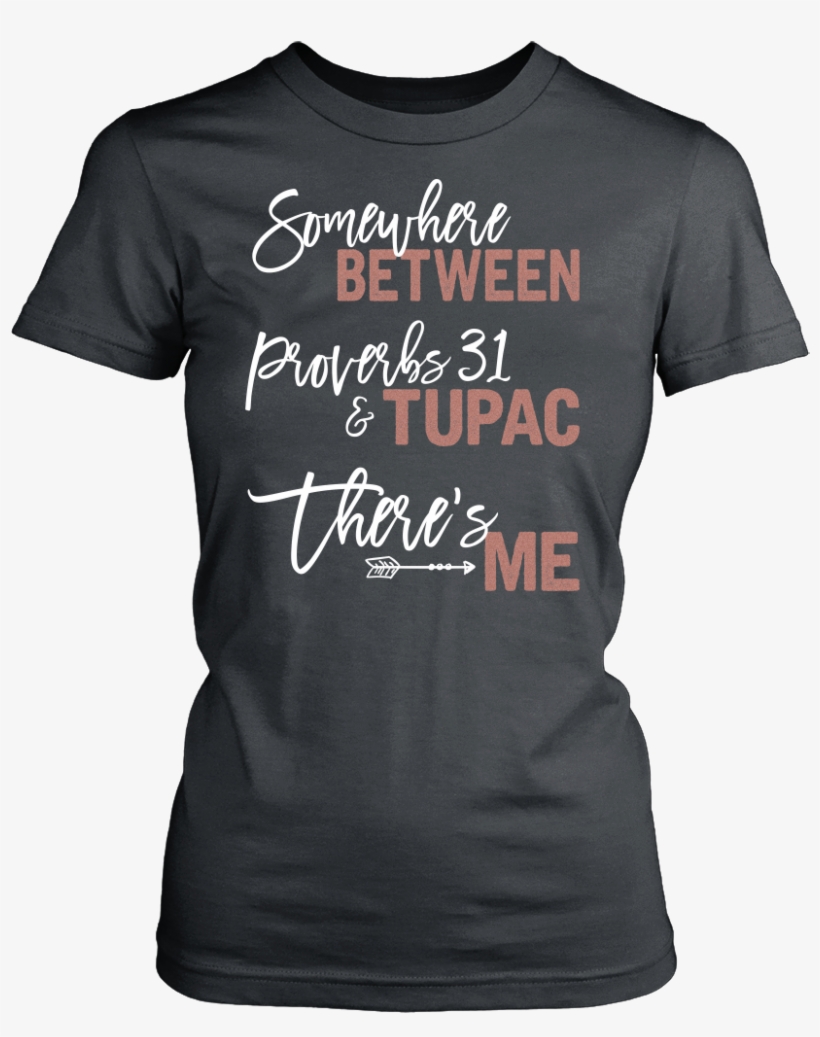 Somewhere Between Proverbs 31 & Tupac There's - Rottweiler Dog T Shirts, Tees & Hoodies - Rottweiler, transparent png