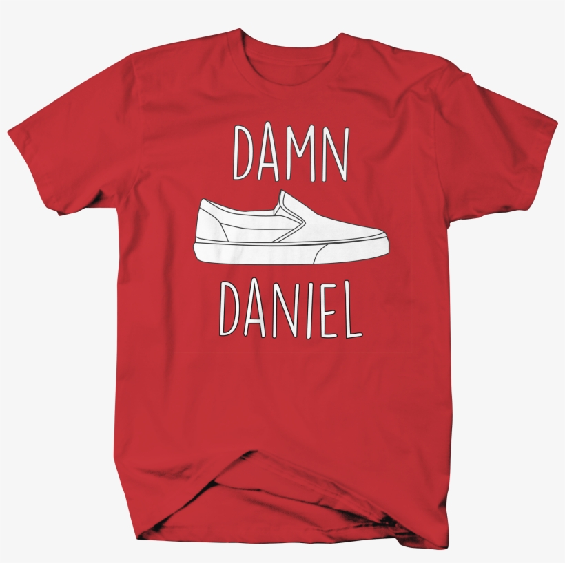 Damn Daniel 2 Red - Immigrants Make America Great Shirt, transparent png